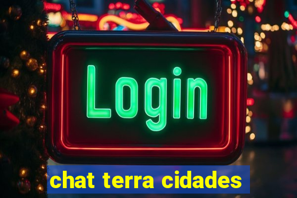 chat terra cidades